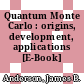 Quantum Monte Carlo : origins, development, applications [E-Book] /
