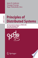 Principles of Distributed Systems (vol. # 3974) [E-Book] / 9th International Conference, OPODIS 2005, Pisa, Italy, December 12-14, 2005, Revised Selected Paper