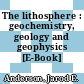The lithosphere : geochemistry, geology and geophysics [E-Book] /