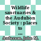 Wildlife sanctuaries & the Audubon Society : places to hide and seek [E-Book] /