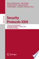 Security Protocols XXIII [E-Book] : 23rd International Workshop, Cambridge, UK, March 31 - April 2, 2015, Revised Selected Papers /