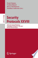 Security Protocols XXVIII [E-Book] : 28th International Workshop, Cambridge, UK, March 27-28, 2023, Revised Selected Papers /