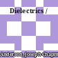 Dielectrics /