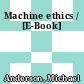 Machine ethics / [E-Book]
