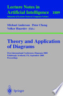 Theory and Application of Diagrams [E-Book] : First International Conference, Diagrams 2000 Edinburgh, Scotland, UK, September 1–3, 2000 Proceedings /
