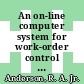 An on-line computer system for work-order control : a paper proposed for presentation to the 23th national plant engineering and maintenance conference, Chicago, Illinois May 9 - 12, 1977 [E-Book] /