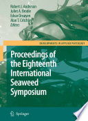 Eighteenth International Seaweed Symposium [E-Book] : Proceedings of the Eighteenth International Seaweed Symposium, held in Bergen, Norway, 20 – 25 June 2004 /