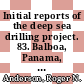 Initial reports of the deep sea drilling project. 83. Balboa, Panama, to Balboa, Panama, November 1981 - January 1982 /