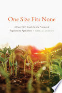 One size fits none : a farm girl's search for the promise of regenerative agriculture [E-Book] /