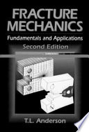 Fracture mechanics: fundamentals and applications /