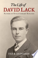 The life of David Lack : father of evolutionary ecology [E-Book] /