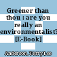 Greener than thou : are you really an environmentalist? [E-Book] /