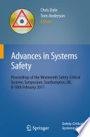 Advances in Systems Safety [E-Book] : Proceedings of the Nineteenth Safety-Critical Systems Symposium, Southampton, UK, 8-10th February 2011 /