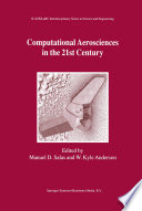 Computational Aerosciences in the 21st Century [E-Book] : Proceedings of the ICASE/LaRC/NSF/ARO Workshop, conducted by the Institute for Computer Applications in Science and Engineering, NASA Langley Research Center, The National Science Foundation and the Army Research Office, April 22–24, 1998 /
