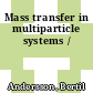 Mass transfer in multiparticle systems /