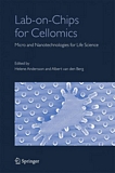 Lab-on-chips for cellomics : micro and nanotechnologies for life science /