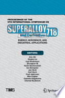 Proceedings of the 9th International Symposium on Superalloy 718 & Derivatives: Energy, Aerospace, and Industrial Applications [E-Book] /