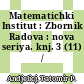 Matematichki Institut : Zbornik Radova : nova seriya. knj. 3 (11) /