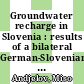 Groundwater recharge in Slovenia : results of a bilateral German-Slovenian research project /