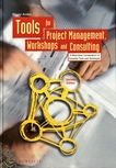 Tools for project management, workshops and consulting : a must-have compendium of essential tools and techniques /cby Nicolai Andler