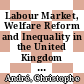Labour Market, Welfare Reform and Inequality in the United Kingdom [E-Book] /