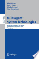 Multiagent System Technologies (vol. # 4196) [E-Book] / 4th German Conference, MATES 2006, Erfurt, Germany, September 19-20, 2006, Proceedings