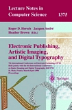 Electronic Publishing, Artistic Imaging, and Digital Typography [E-Book] : 7th International Conference on Electronic Publishing, EP'98 Held Jointly with the 4th International Conference on Raster Imaging and Digital Typography, RIDT '98, S /