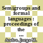 Semigroups and formal languages : proceedings of the International Conference, in honor of the 65th birthday of Donald B. McAlister, Centro de Álgebra da Universidade de Lisboa (CAUL), Portugal 12-15 July 2005, organised with special support from Centro Internacional de Matemática (CIM) [E-Book] /