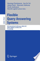 Flexible Query Answering Systems [E-Book] : 9th International Conference, FQAS 2011, Ghent, Belgium, October 26-28, 2011 Proceedings /