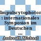 Impulscytophotometrie : internationales Symposion im Deutschen Krebsforschungszentrum in Heidelberg 1973 : [Vorträge] /