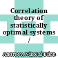 Correlation theory of statistically optimal systems /