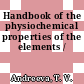 Handbook of the physiochemical properties of the elements /