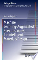 Machine Learning-Augmented Spectroscopies for Intelligent Materials Design [E-Book] /