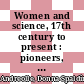 Women and science, 17th century to present : pioneers, activists and protagonists [E-Book] /