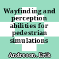 Wayfinding and perception abilities for pedestrian simulations /