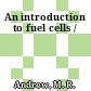 An introduction to fuel cells /