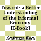 Towards a Better Understanding of the Informal Economy [E-Book] /