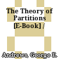 The Theory of Partitions [E-Book] /