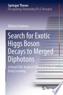 Search for Exotic Higgs Boson Decays to Merged Diphotons [E-Book] : A Novel CMS Analysis Using End-to-End Deep Learning /