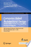 Computer-Aided Architectural Design. INTERCONNECTIONS: Co-computing Beyond Boundaries [E-Book] : 20th International Conference, CAAD Futures 2023, Delft, The Netherlands, July 5-7, 2023, Selected Papers /