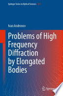 Problems of High Frequency Diffraction by Elongated Bodies [E-Book] /