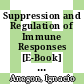 Suppression and Regulation of Immune Responses [E-Book] : Methods and Protocols /