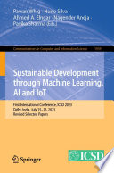 Sustainable Development through Machine Learning, AI and IoT [E-Book] : First International Conference, ICSD 2023, Delhi, India, July 15-16, 2023, Revised Selected Papers /
