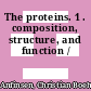 The proteins. 1 . composition, structure, and function /