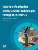 Evolution of sanitation and wastewater technologies through the centuries [E-Book] /