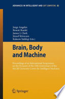 Brain, Body and Machine [E-Book] : Proceedings of an International Symposium on the Occasion of the 25th Anniversary of the McGill University Centre for Intelligent Machines /