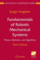 Fundamentals of Robotic Mechanical Systems [E-Book] : Theory, Methods, and Algorithms /