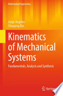 Kinematics of Mechanical Systems : Fundamentals, Analysis and Synthesis [E-Book] /