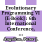 Evolutionary Programming VI [E-Book] : 6th International Conference, EP 97, Indianapolis, Indiana, USA, April 13-16, 1997, Proceedings /