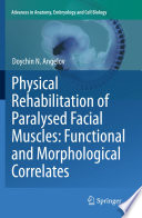 Physical Rehabilitation of Paralysed Facial Muscles: Functional and Morphological Correlates [E-Book] /